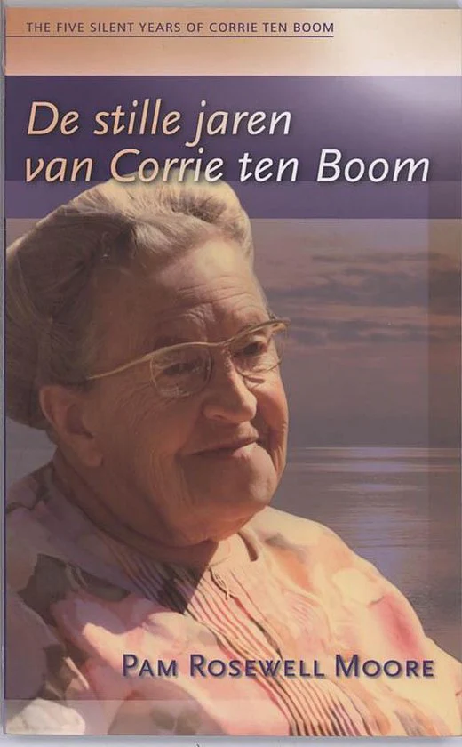 De stille jaren van Corrie ten Boom - Pam Rosewell Moore