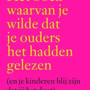 Het boek waarvan je wilde dat je ouders het hadden gelezen - Philippa Perry