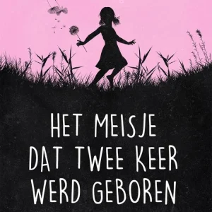 Het meisje dat twee keer werd geboren - Hanneke Aerts