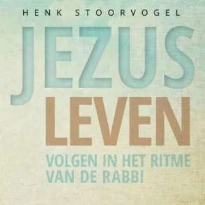 Jezus leven - Henk Stoorvogel