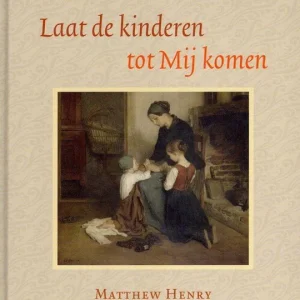 Laat de kinderen tot mij komen - Matthew Henry