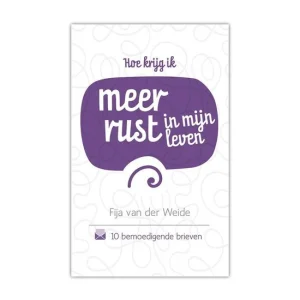 Hoe krijg ik meer rust in mijn leven - Fija van der Weide