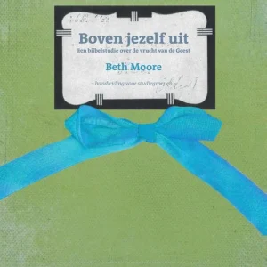 Boven jezelf uit - Handleiding voor studiegroepen - Beth Moore