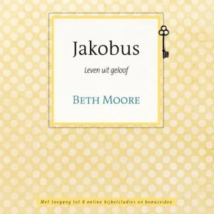 Jakobus - Leven uit geloof - Handleiding voor studiegroepen - Beth Moore