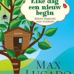 Elke dag een nieuw begin - Bijbels dagboek voor kinderen - Max Lucado