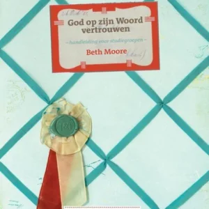 God op zijn Woord vertrouwen - Handleiding voor studiegroepen - Beth Moore