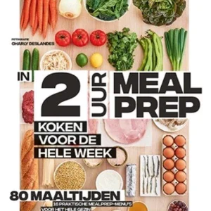 In 2 uur meal prep - Koken voor de hele week
