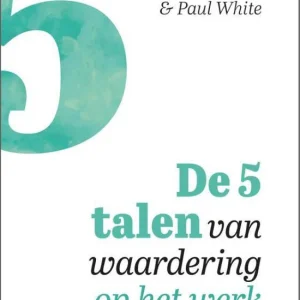 De 5 talen van waardering op het werk - Gary Chapman & Paul White