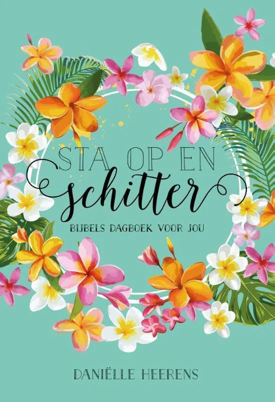 Sta op en Schitter - Danielle Heerens - Bijbels Dagboek voor jou - Tieners - Afbeelding 2