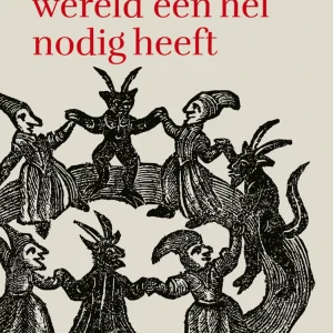 Waarom de wereld een hel nodig heeft - Arnold Huijgen