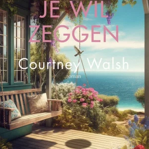 Wat ik je wil zeggen - Courtney Walsh