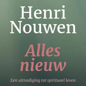 Alles nieuw - Henri Nouwen