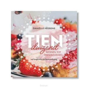 Tienduizend redenen tot dankbaarheid - Daniëlle Heerens