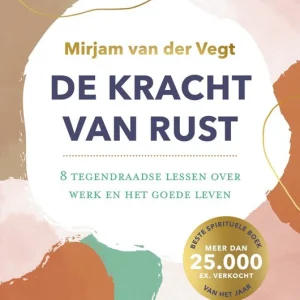 De kracht van rust - Mirjam van der Vegt