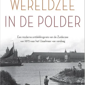 Wereldzee in de polder - Ronald Nijboer