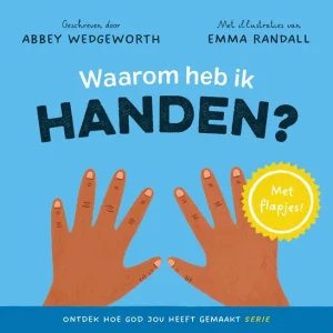 Ontdek hoe God jou heeft gemaakt - Waarom heb ik handen - Abbey Wedgeworth