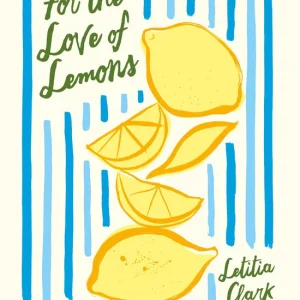 For the Love of Lemons - Letitia Clark