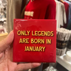 Tegeltje - Only Legends Are Born in January