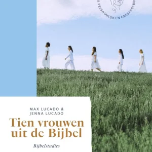 Tien vrouwen uit de bijbel - Max Lucado & Jenna Lucado
