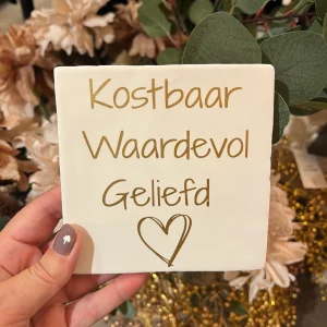 Tegeltje - kostbaar waardevol geliefd