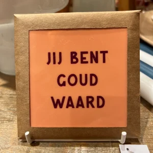 Tegeltje 10 x 10 cm - Jij bent goud waard