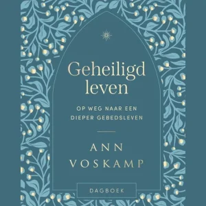 Geheiligd leven - Op weg naar een dieper gebedsleven - Ann Voskamp