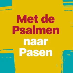 Met de Psalmen naar Pasen - Dagboek voor de veertigdagentijd - Martijn Rutgers