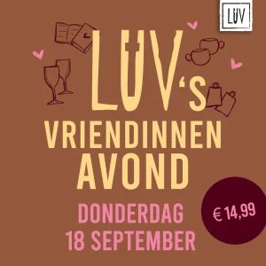 Ticket - LUV’s VRIENDINNENAVOND - Donderdag 18 september 2025