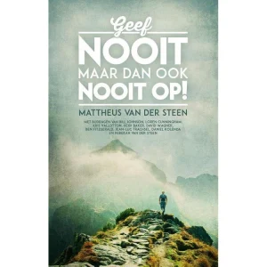 Geef nooit maar dan ook nooit op - Mattheus van der Steen