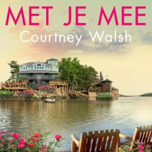 Neem me met je mee - Courtney Walsh
