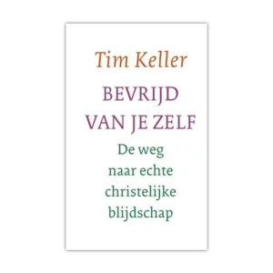 Bevrijd jezelf - Tim Keller