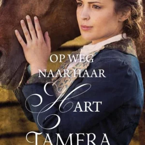 Op weg naar haar hart - Tamera Alexander