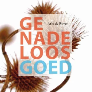 Genadeloos goed - Arie de Rover