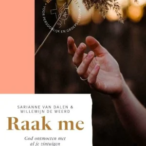Raak me - God ontmoeten met al je zintuigen - Sarianne van Dalen & Willemijn de Weerd