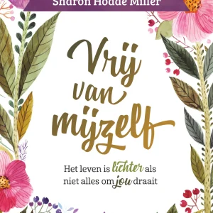 Vrij van Mijzelf - Sharon Hodde Miller