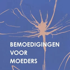 Bemoedigingen voor Moeders - Marieke den Butter