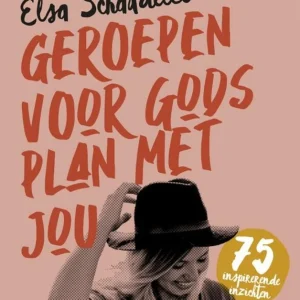 Geroepen voor Gods plan met jou - Elsa Schaddelee