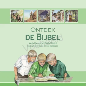 Ontdek de Bijbel - Vertellingen uit Gods Woord (niet alleen) voor kleine kinderen