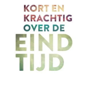 Kort en krachtig over de eindtijd - Ron van der spoel