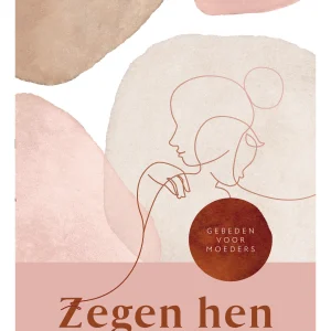 Zegen hen - Gebeden voor moeders