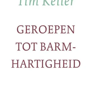 Geroepen tot barmhartigheid - Tim Keller