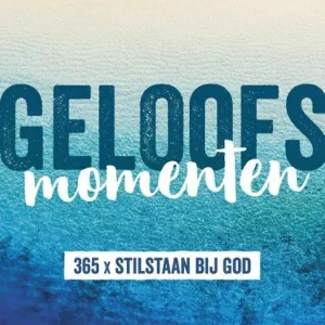 Geloofs momenten - 365x stilstaan bij God