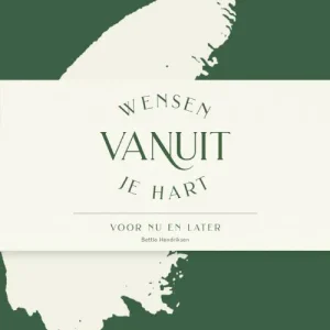 Wensen vanuit je hart - Bettie Hendriksen