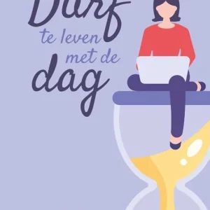Durf te leven met de dag - Annemarie van Heijningen- Steenbergen