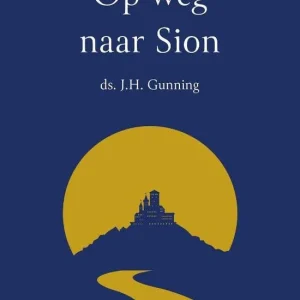 Op weg naar Sion - ds. J.H. gunning