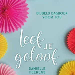 Leef je geloof - Daniëlle Heerens