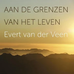 Aan de grenzen van het leven - Evert van der Veen