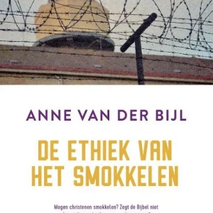 De ethiek van smokkelen - Anne van der Bijl