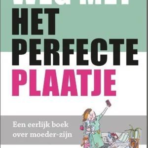 Weg met het perfecte plaatje - Annemarie ten Brinke