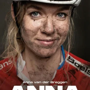 Anna - Mijn leven achter het erepodium - Anna van der Breggen